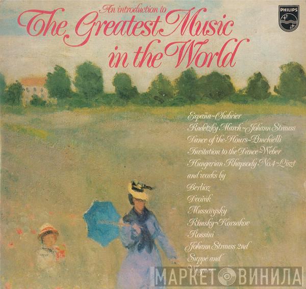 Gioacchino Rossini, Richard Wagner, Carl Maria von Weber, Franz von Suppé, Emmanuel Chabrier, Amilcare Ponchielli, Johann Strauss Sr., Johannes Brahms, Nikolai Rimsky-Korsakov, Franz Liszt, Johann Strauss Jr., Modest Mussorgsky, Hector Berlioz, Anton - An Introduction To The Greatest Music In The World