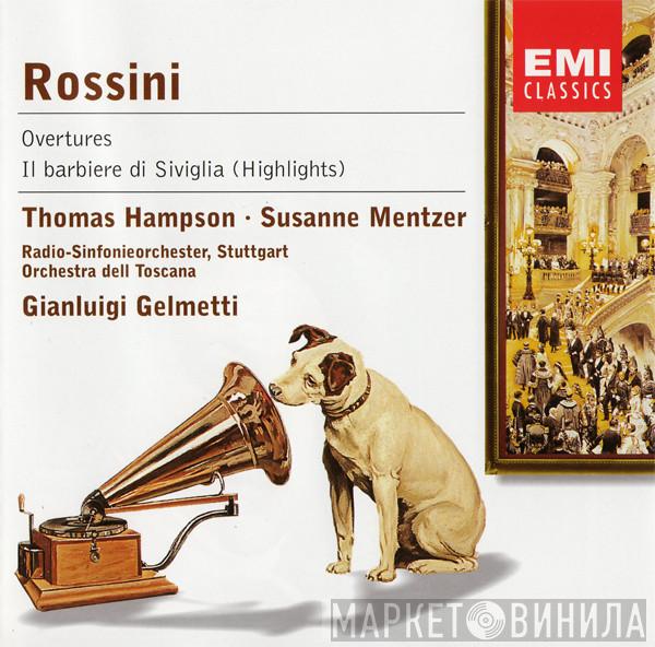 , Gioacchino Rossini , Thomas Hampson , Susanne Mentzer , Radio-Sinfonieorchester Stuttgart , The Orchestra Della Toscana  Gianluigi Gelmetti  - Overtures - Il Barbiere Di Siviglia (Highlights)