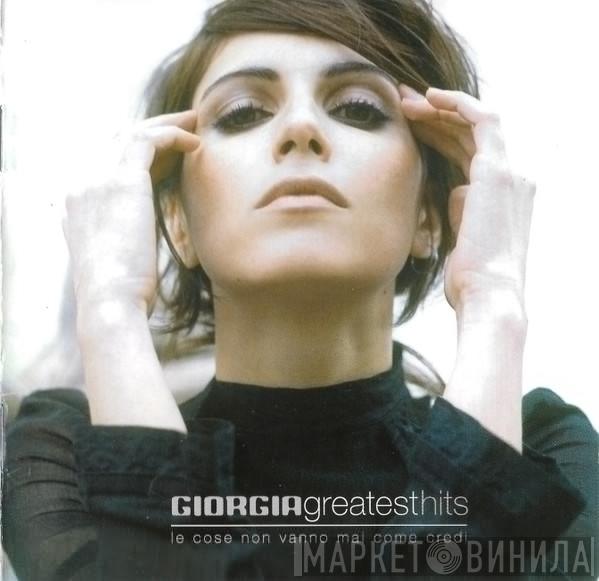  Giorgia  - Greatest Hits (Le Cose Non Vanno Mai Come Credi)