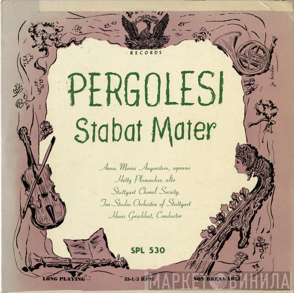 Giovanni Battista Pergolesi, Anna-Maria Augenstein, Hetty Plümacher, Schwäbischer Singkreis, Stuttgart Tonstudio Orchestra, Hans Grischkat - Stabat Mater