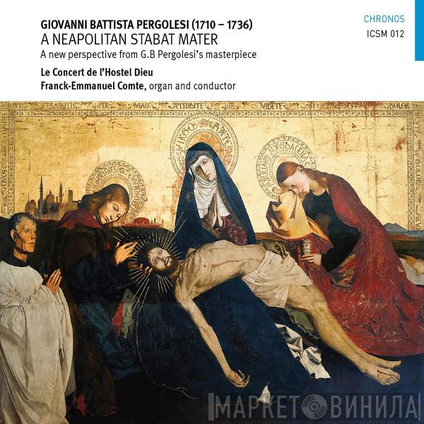 Giovanni Battista Pergolesi, Le Concert de l'Hostel Dieu, Franck-Emmanuel Comte - A Neapolitan Stabat Mater