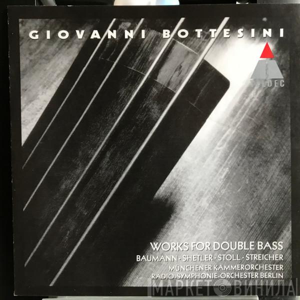 − Giovanni Bottesini • Jörg Baumann • Norman Shetler • Klaus Stoll , Ludwig Streicher , Münchener Kammerorchester  Radio-Symphonie-Orchester Berlin  - Works For Double Bass
