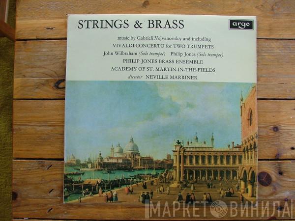 , Giovanni Gabrieli And Pavel Josef Vejvanovský - Antonio Vivaldi , John Wilbraham , Philip Jones , Philip Jones Brass Ensemble , The Academy Of St. Martin-in-the-Fields  Sir Neville Marriner  - Strings & Brass (Music By Gabrieli, Vejvanovsky And Including Vivaldi Concerto For Two Trumpets)