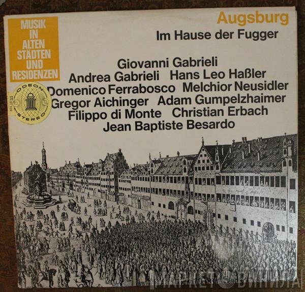 , Giovanni Gabrieli , Andrea Gabrieli , Hans Leo Haßler , Domenico Ferrabosco , Melchior Newsidler , Gregor Aichinger , Adam Gumpelzhaimer , Philippe De Monte , Christian Erbach  Jean-Baptiste Besard  - Augsburg Im Hause Der Fugger