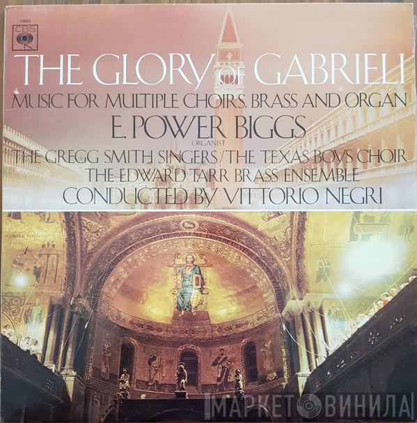 Giovanni Gabrieli, E. Power Biggs, Gregg Smith Singers, Texas Boys' Choir, The Edward Tarr Brass Ensemble, Vittorio Negri - The Glory Of Gabrieli