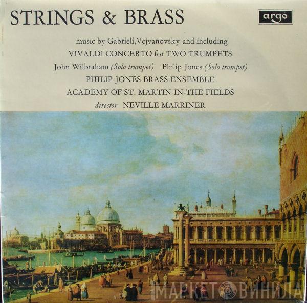 Giovanni Gabrieli, Pavel Josef Vejvanovský, Antonio Vivaldi, John Wilbraham, Philip Jones, Philip Jones Brass Ensemble, The Academy Of St. Martin-in-the-Fields, Sir Neville Marriner - Strings & Brass (Music By Gabrieli, Vejvanovsky And Including Vivaldi Concerto For Two Trumpets)
