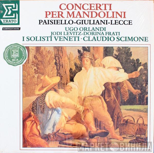 Giovanni Paisiello, Antonio Maria Giuliani, Francesco Lecce, Ugo Orlandi, Jodi Levitz, Dorina Frati, I Solisti Veneti, Claudio Scimone - Concerti Per Mandolini