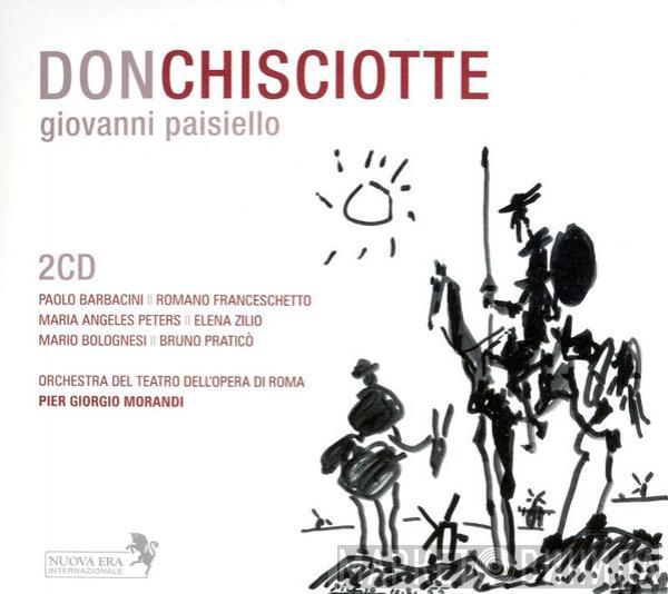 Giovanni Paisiello, Paolo Barbacini, Romano Franceschetto, Maria Angeles Peters, Elena Zilio, Mario Bolognesi, Bruno Praticò, Orchestra Del Teatro Dell'Opera Di Roma, Pier Giorgio Morandi - Don Chisciotte
