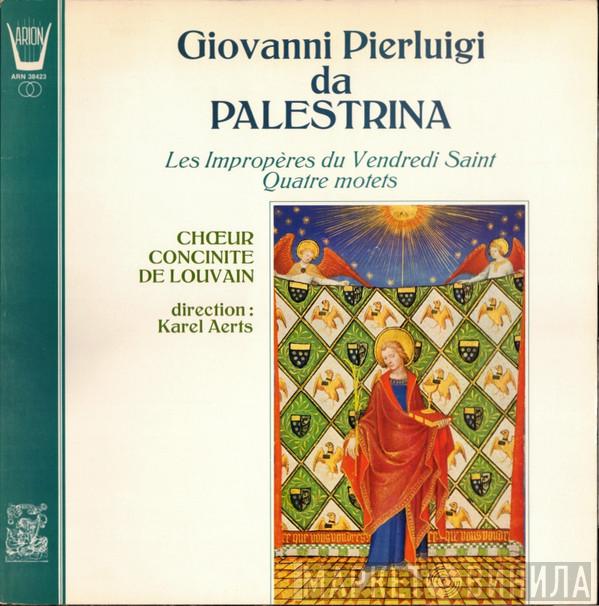 Giovanni Pierluigi da Palestrina, Chorale Concinite De Louvain, Karel Aerts - Les Impropères Du Vendredi Saint - Quatre Motets