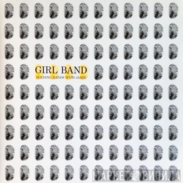 Girl Band - Holding Hands With Jamie