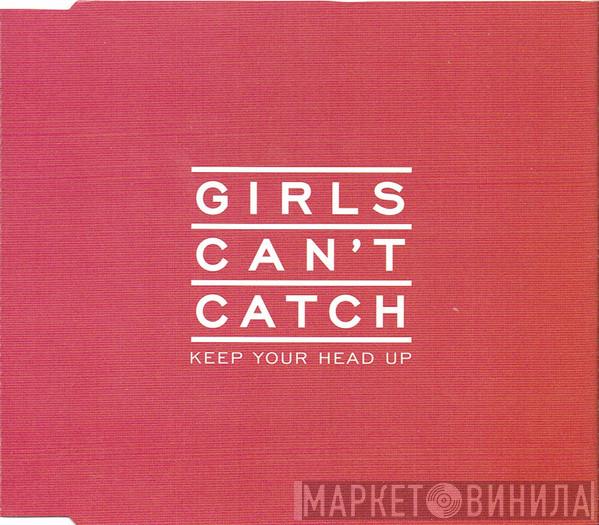 Girls Can't Catch - Keep Your Head Up