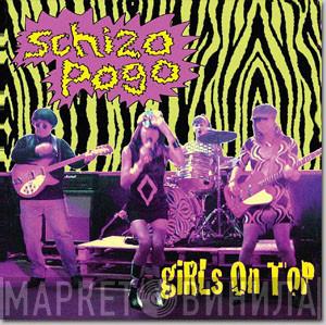 Girls On Top  - Schizo Pogo