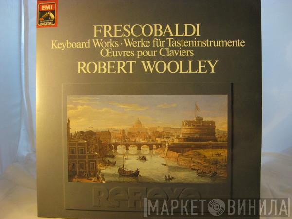 - Girolamo Frescobaldi  Robert Woolley  - Keyboard Works