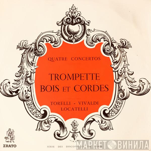 , Giuseppe Torelli , Antonio Vivaldi , Pietro Antonio Locatelli , Jean-François Paillard  Ensemble Instrumental Jean-Marie Leclair  - Quatre Concertos - Trompette, Bois Et Cordes