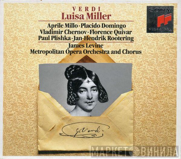- Giuseppe Verdi · Aprile Millo · Placido Domingo · Vladimir Chernov · Florence Quivar · Paul Plishka · Jan-Hendrik Rootering And The Metropolitan Opera House Orchestra , Metropolitan Opera Chorus  James Levine   - Luisa Miller
