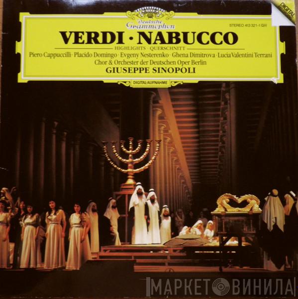 • Giuseppe Verdi • Piero Cappuccilli • Placido Domingo • Evgeny Nesterenko • Ghena Dimitrova • Lucia Valentini Terrani & Chor der Deutschen Oper Berlin , Orchester Der Deutschen Oper Berlin  Giuseppe Sinopoli  - Verdi • Nabucco (Highlights • Querschnitt)
