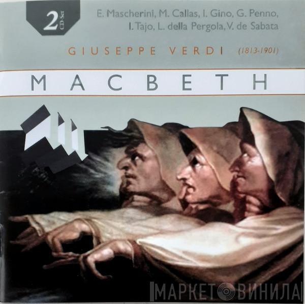 - Giuseppe Verdi , Enzo Mascherini , Maria Callas , Gino Penno , Italo Tajo , Luciano della Pergola  Victor De Sabata  - Macbeth