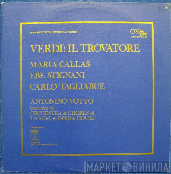 , Giuseppe Verdi , Maria Callas , Ebe Stignani , Carlo Tagliabue & Orchestra Del Teatro Alla Scala , Coro Del Teatro Alla Scala  Antonino Votto  - Il Trovatore