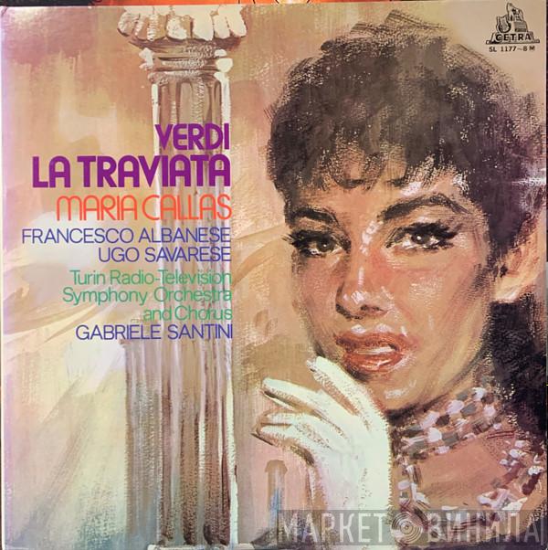 , Giuseppe Verdi , Maria Callas , Francesco Albanese , Ugo Savarese , Orchestra Sinfonica Di Torino Della RAI  Gabriele Santini   - La Traviata