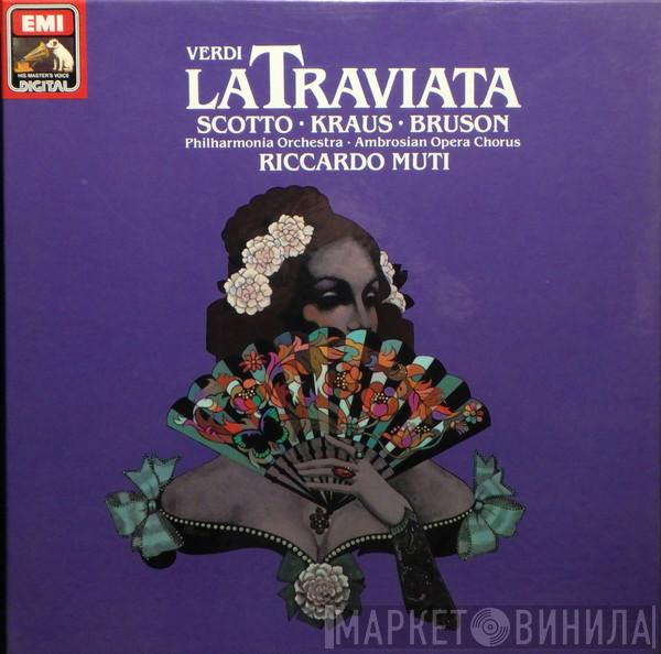 , Giuseppe Verdi , Renata Scotto , Alfredo Kraus , Renato Bruson , Philharmonia Orchestra , The Ambrosian Opera Chorus  Riccardo Muti  - La Traviata