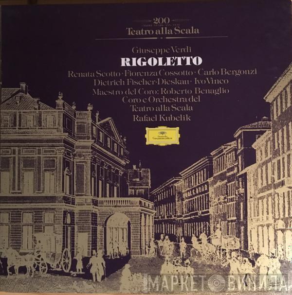 - Giuseppe Verdi , Renata Scotto , Fiorenza Cossotto , Carlo Bergonzi , Dietrich Fischer-Dieskau  Rafael Kubelik  - Rigoletto