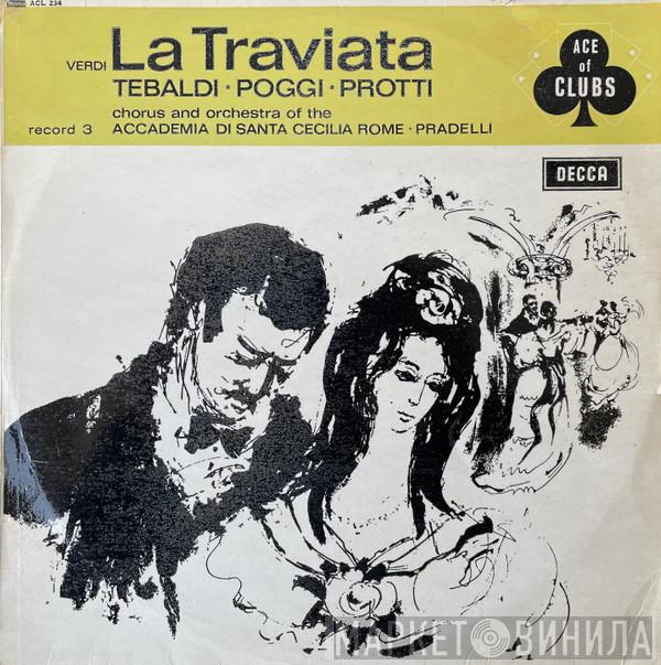 Giuseppe Verdi, Renata Tebaldi, Gianni Poggi, Aldo Protti, Coro dell'Accademia Nazionale di Santa Cecilia, Orchestra dell'Accademia Nazionale di Santa Cecilia, Francesco Molinari-Pradelli - La Traviata