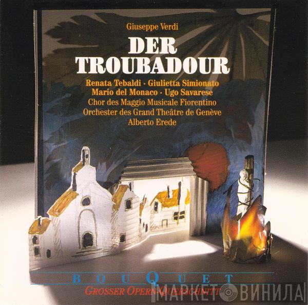 , Giuseppe Verdi , Renata Tebaldi , Giulietta Simionato , Mario del Monaco , Ugo Savarese , Coro Del Maggio Musicale Fiorentino , L'Orchestre Du Grand Théâtre De Genève  Alberto Erede  - Der Troubadour - Grosser Opern-Querschnitt