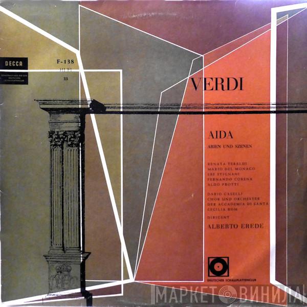 , Giuseppe Verdi , Renata Tebaldi , Mario del Monaco , Ebe Stignani , Fernando Corena , Aldo Protti , Dario Caselli , Coro dell'Accademia Nazionale di Santa Cecilia , Orchestra dell'Accademia Nazionale di Santa Cecilia  Alberto Erede  - Aida, Arien Und Szenen