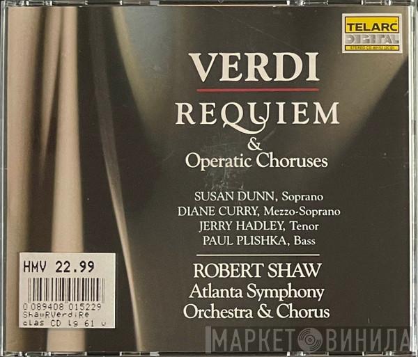 Giuseppe Verdi, Susan Dunn, Diane Curry, Jerry Hadley, Paul Plishka, Robert Shaw, Atlanta Symphony Orchestra, Atlanta Symphony Chorus - Requiem & Operatic Choruses