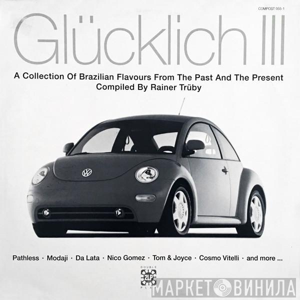  - Glücklich III (A Collection Of Brazilian Flavours From The Past And The Present)