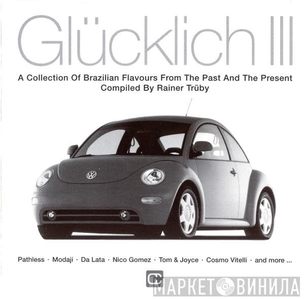  - Glücklich III (A Collection Of Brazilian Flavours From The Past And The Present)