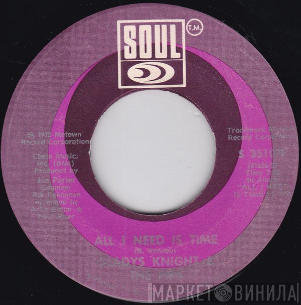  Gladys Knight And The Pips  - All I Need Is Time / The Only Time You Love Me Is When You're Losing Me