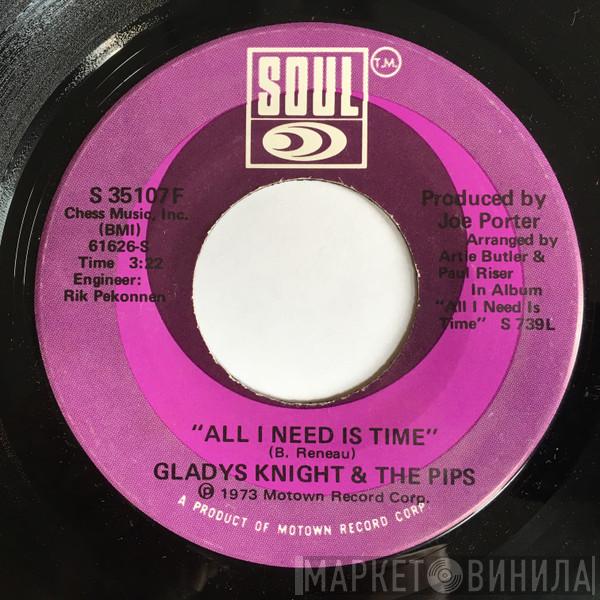  Gladys Knight And The Pips  - All I Need Is Time / The Only Time You Love Me Is When You're Losing Me