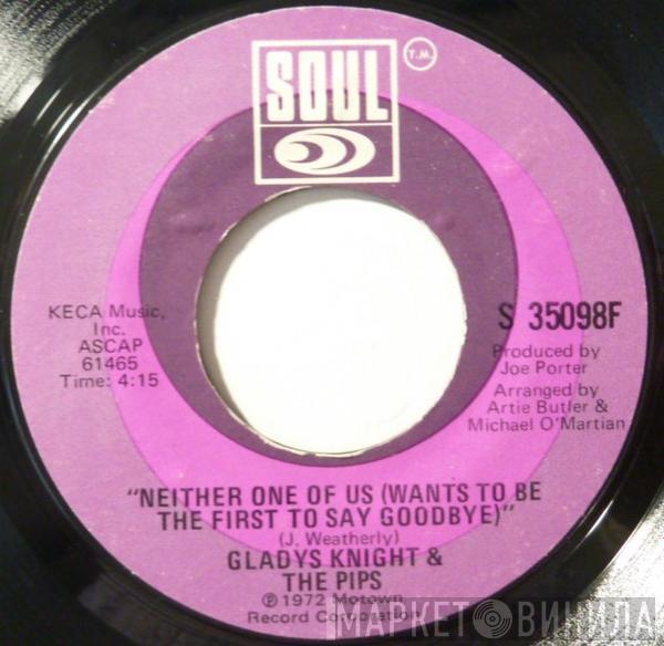  Gladys Knight And The Pips  - Neither One Of Us (Wants To Be The First To Say Goodbye) / Can't Give It Up No More