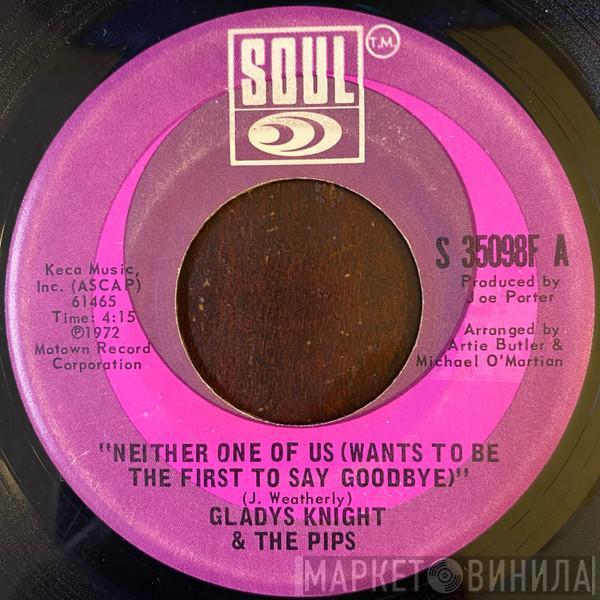 Gladys Knight And The Pips  - Neither One Of Us (Wants To Be The First To Say Goodbye) / Can't Give It Up No More