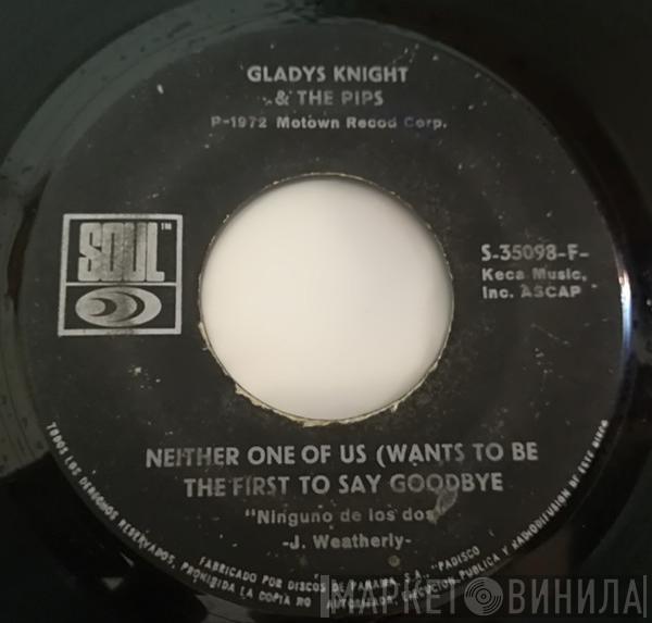  Gladys Knight And The Pips  - Neither One Of Us (Wants To Be The First To Say Goodbye) / Can't Give It Up No More