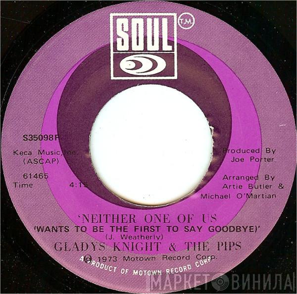  Gladys Knight And The Pips  - Neither One Of Us (Wants To Be The First To Say Goodbye) / Can't Give It Up No More