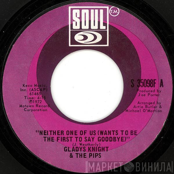  Gladys Knight And The Pips  - Neither One Of Us (Wants To Be The First To Say Goodbye) / Can't Give It Up No More
