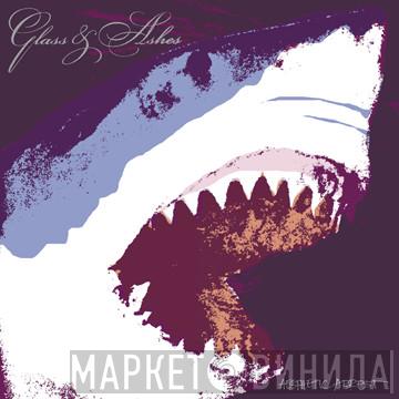 Glass & Ashes - Aesthetic Arrest