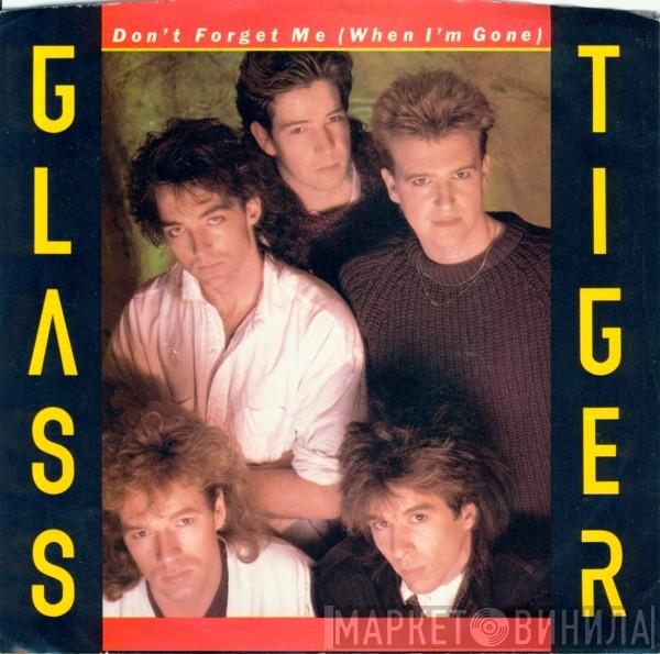  Glass Tiger  - Don't Forget Me (When I'm Gone)