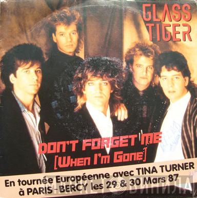  Glass Tiger  - Don't Forget Me (When I'm Gone)