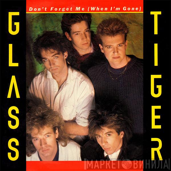  Glass Tiger  - Don't Forget Me (When I'm Gone)