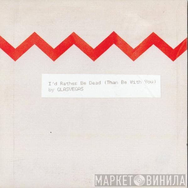 Glasvegas - I'd Rather Be Dead (Than Be With You)