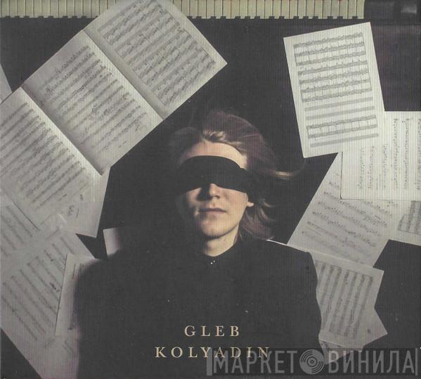Gleb Kolyadin - Gleb Kolyadin