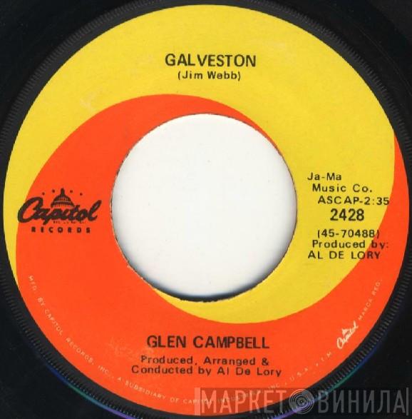 Glen Campbell  - Galveston / How Come Every Time I Itch I Wind Up Scratchin' You