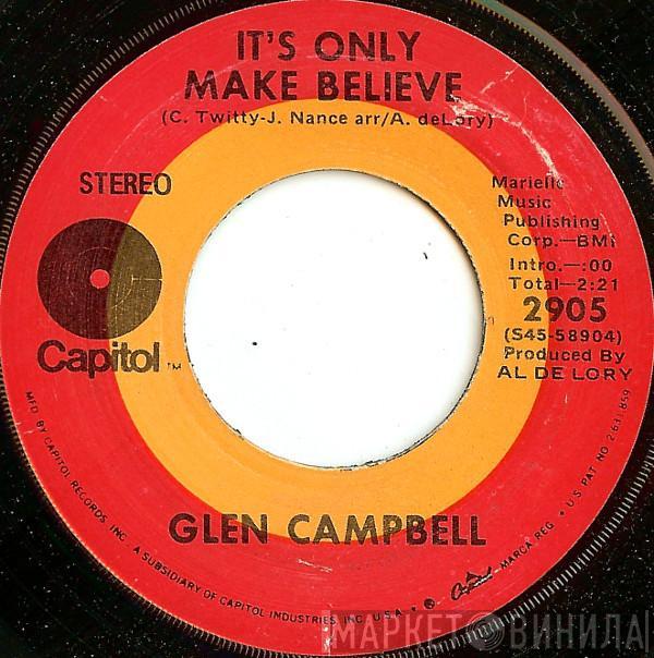  Glen Campbell  - It's Only Make Believe / Pave Your Way Into Tomorrow