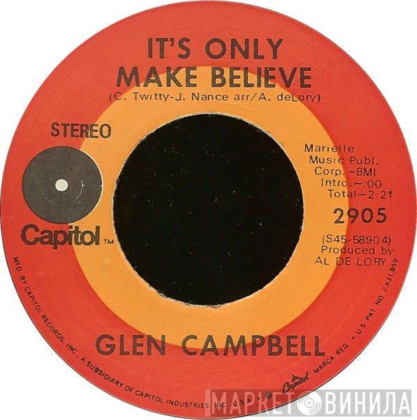  Glen Campbell  - It's Only Make Believe / Pave Your Way Into Tomorrow