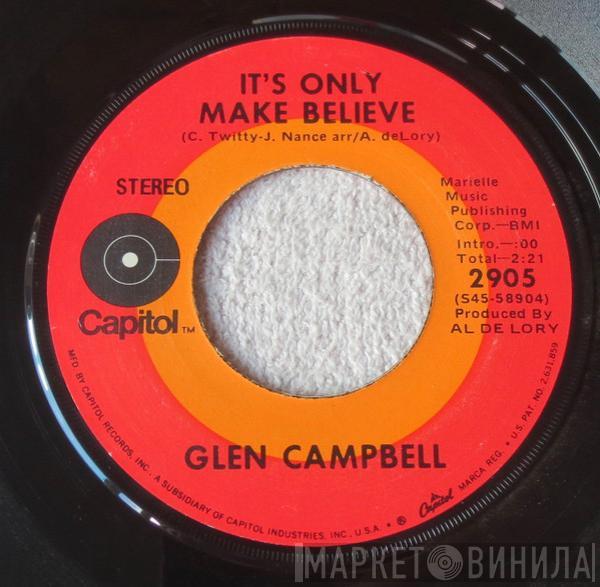  Glen Campbell  - It's Only Make Believe / Pave Your Way Into Tomorrow