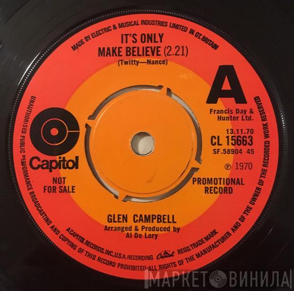  Glen Campbell  - It's Only Make Believe / Pave Your Way Into Tomorrow