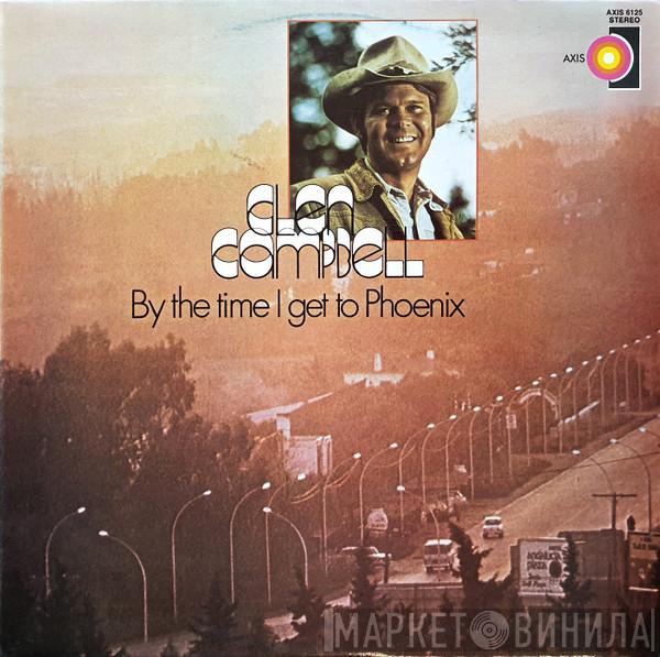  Glen Campbell  - By The Time I Get To Phoenix